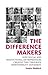 The Difference Makers: How Social and Institutional Entrepreneurs Created the Corporate Responsibility Movement
