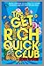 The Get Rich Quick Club