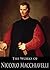 Thoughts of a Statesman, The Prince, The History of Florence, The Art of War, Diplomatic Missions, and Discources on ... (6 Books With Active Table of Contents)