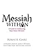 Messiah Within: A Guide to Embracing Your Inner Divinity