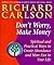 Don't Worry, Make Money by Richard Carlson