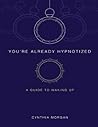 You're Already Hypnotized: A Guide to Waking Up