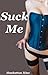 Suck Me