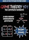 Game Theory 101: The Complete Textbook 