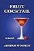 Fruit Cocktail: A Novel