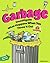 Garbage: Investigate What Happens When You Throw It Out With 25 Projects (Build It Yourself)