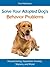 Solve Your Adopted Dog's Be...