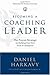 Becoming a Coaching Leader: The Proven Strategy for Building Your Own Team of Champions