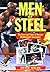Men Of Steel: The Lives And...