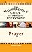 The Indispensable Guide to Practically Everything: Prayer
