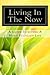 Living In The NOW: A Guide ...