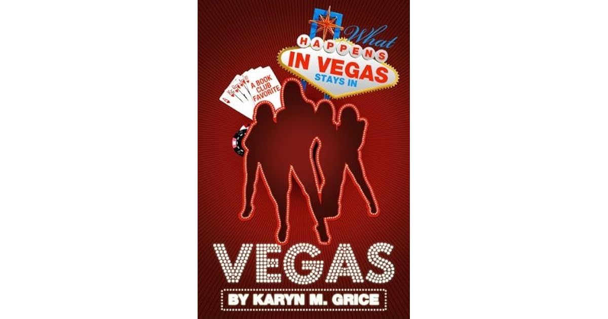 What Happens In Vegas, Stays in Vegas by Karyn Grice