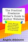 The Practical Freelance Writer's Guide to Author Websites by Angela Atkinson