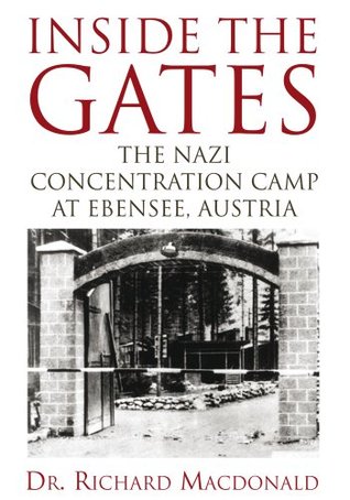 Inside The Gates: The Nazi Concentration Camp at Ebensee, Austria (Kindle Edition)