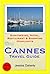 Cannes (French Riviera), France Travel Guide - Sightseeing, H... by Jessica Doherty