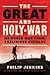 The Great and Holy War by Philip Jenkins