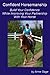 Confident Horsemanship: Build Your Confidence While Improving Your Partnership with Your Horse