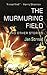 The Murmuring Field and Other Stories