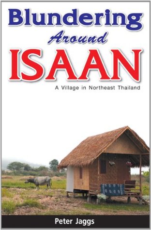 Blundering Around Isaan - A Village in Northeast Thailand
