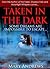 Taken In The Dark