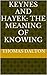 Keynes and Hayek: The Meaning of Knowing: The Roots of the Debate