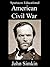 The American Civil War Encyclopedia by John Simkin
