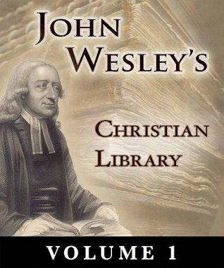A Christian Library: Volume 1 (John Wesley's Christian Library)