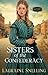 Sisters of the Confederacy by Lauraine Snelling