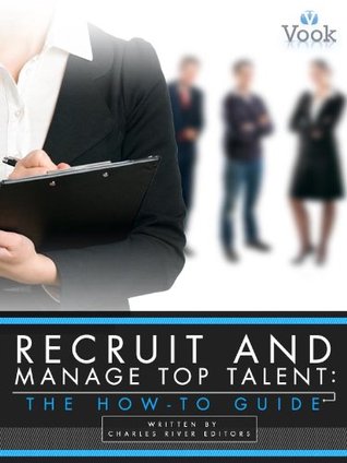 Recruit and Manage Top Talent: The How-To Guide (Kindle Edition)