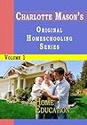 Charlotte Mason's Original Homeschooling Series Volume 1 - Ho... by Charlotte M. Mason