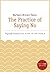 The Practice of Saying No by Barbara Brown Taylor The Practice of Saying No by Barbara Brown Taylor