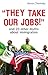"They Take Our Jobs!": And ...