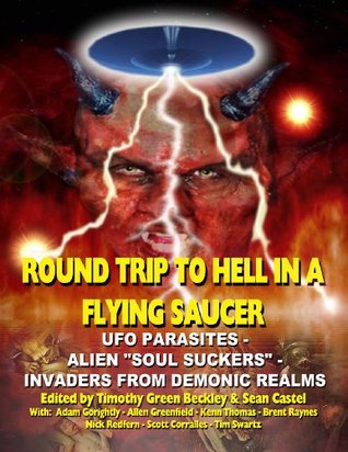 Round Trip To Hell In A Flying Saucer: UFO Parasites : Alien Soul Suckers - Invaders From Demonic Realms (Kindle Edition)