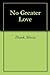 No Greater Love by Frank Mosca