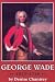 George Wade 1673 - 1748