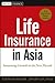 Life Insurance in Asia: Sustaining Growth in the Next Decade (Wiley Finance)