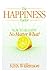 The Happiness Factor: How to be Happy No Matter What!