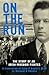 On the Run: The Story of an...