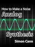 How to Make a Noise: Analog Synthesis