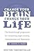 Change Your Brain, Change Your Life: The breakthrough programme for conquering anger, anxiety and depression