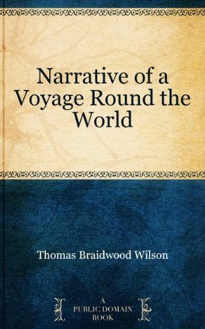 Narrative of a Voyage Round the World (Kindle Edition)