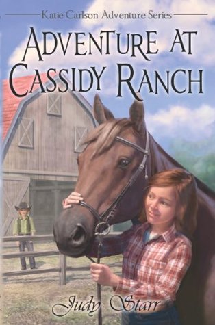 Adventure at Cassidy Ranch (Katie Carlson Adventure Series Book 1)