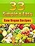 Raw Vegan Recipes: 33 Simple & Easy To Do Raw Vegan Recipes (Nutrition & Weightloss Book 1)