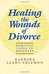 Healing the Wounds of Divorce: A Spiritual Guide to Recovery