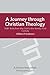 Journey Through Christian Theology: With Texts From The First To The Twenty-First Century