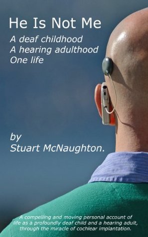 He Is Not Me - A deaf childhood. A hearing adulthood.  One life. (Kindle Edition)