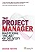 Project Manager, The: Mastering The Art Of Delivery