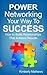 Power Networking Your Way To Success by Kimberly Mathews
