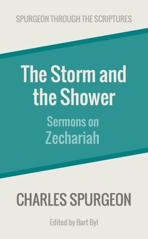 The Storm and the Shower: Sermons on Zechariah (Spurgeon Through the Scriptures)