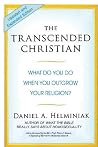 The Transcended Christian: What Do You Do When You Outgrow Your Religion? The Transcended Christian: What Do You Do When You Outgrow Your Religion?